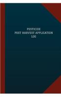 Pesticide Post Harvest Application Log (Logbook, Journal - 124 pages, 6