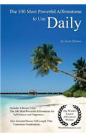 Affirmation the 100 Most Powerful Daily Affirmations - Including 2 Positive & Affirmative Action Bonus Books on Self-Esteem & Happiness, Also Included Conscious Visualization