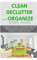Clean, Declutter and Organize Your Home