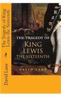 The Tragedy of King Lewis the Sixteenth