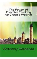 The Power of Positive Thinking to Create Wealth