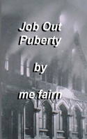 Job Out Puberty: Puberty