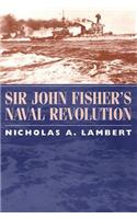 Sir John Fisher's Naval Revolution
