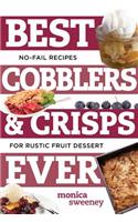 Best Cobblers and Crisps Ever: No-Fail Recipes for Rustic Fruit Desserts(0 Best Ever)