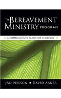 The Bereavement Ministry Program: A Comprehensive Guide for Churches