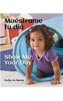 Muestrame Tu Dia / Show Me Your Day