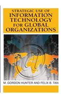 Strategic Use of Information Technology for Global Organizations