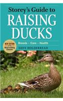 Storey's Guide to Raising Ducks, 2nd Edition: Breeds, Care, Health(Storey's Guide to Raising)