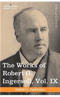 Works of Robert G. Ingersoll, Vol. IX (in 12 Volumes)