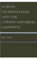 Europe, Globalization, and the Coming of the Universal Caliphate