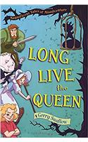 Long Live the Queen: Magnificent Tales of Misadventure