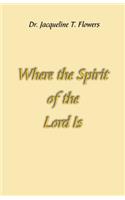 Where the Spirit of the Lord Is