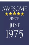 Awesome Since June 1975 Notebook Birthday Present: Lined Notebook / Journal Gift, 100 Pages, 6x9, Soft Cover, Matte Finish