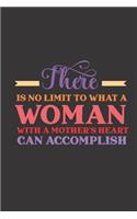 There Is No Limit To What A Woman With A Mother's Heart Can Accomplish