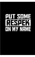 Put some respek on my name: Food Journal - Track your Meals - Eat clean and fit - Breakfast Lunch Diner Snacks - Time Items Serving Cals Sugar Protein Fiber Carbs Fat - 110 pag