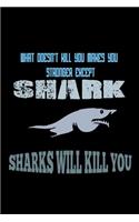 What doesn't kill you makes you stronger except shark: 110 Game Sheets - 660 Tic-Tac-Toe Blank Games - Soft Cover Book for Kids for Traveling & Summer Vacations - Mini Game - Clever Kids - 110 Lined page