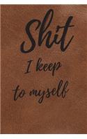 Shit I Keep To Myself: Internet Password Logbook, Journal & Notebook, Log Book For Disorganized People, password organizer
