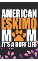 American Eskimo Mom It's A Ruff Life