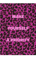 Make Yourself a Priority: Pink Leopard Print Notebook With Inspirational and Motivational Quote (Animal Fur Pattern). College Ruled (Lined) Journal. Wild Cat Theme with Cheet