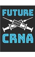 Future CRNA: Nurse Anesthetist Notebook, Blank Paperback Book To Write In, CRNA Nurse Anesthesiologist Appreciation Gift, 150 pages, college ruled