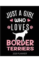 Just A Girl Who Loves Border Terriers 2020 Planner: Border Terrier Dog Weekly Planner Includes Daily Planner & Monthly Overview - Personal Organizer With 2020 Calendar - 8.5x11 Inch White Paper