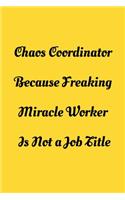 Chaos Coordinator Because Freaking Miracle Worker Is Not a Job Title