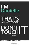 Danielle: DON'T TOUCH MY NOTEBOOK ! Unique customized Gift for Danielle - Journal for Girls / Women with beautiful colors Blue / Black / White, with 120 Page,