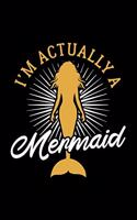 I'm Actually a Mermaid: Dot Grid Journal, Diary, Notebook, 6x9 inches with 120 Pages.
