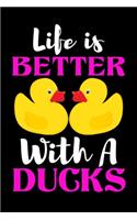 Life is Better With A Ducks