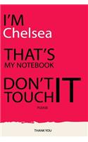 Chelsea: DON'T TOUCH MY NOTEBOOK Unique customized Gift for Chelsea - Journal for Girls / Women with beautiful colors pink, Journal to Write with 120 Pages, 