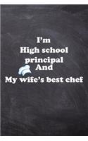 I am High school principal And my Wife Best Cook Journal: Lined Notebook / Journal Gift, 200 Pages, 6x9, Soft Cover, Matte Finish