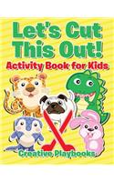 Let's Cut This Out! Activity Book for Kids