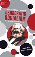The Struggle to Make Democratic Socialism in the Twenty-First Century
