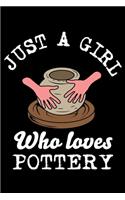 Just A Girl Who Loves Pottery