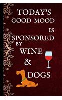 Today's Good Mood Is Sponsored By Wine & Dogs