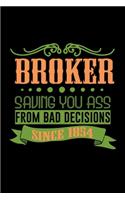 Broker saving you ass from bad decisions. Since 1854: Notebook - Journal - Diary - 110 Lined pages - 6 x 9 in - 15.24 x 22.86 cm - Doodle Book - Funny Great Gift