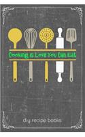 Cooking Is Love You Can Eat