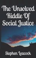 The Unsolved Riddle Of Social Justice