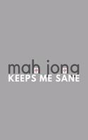 Mah Jong Keeps Me Sane: Funny Sarcastic Sanity Mahjong Hobby Journal Composition Notebook (6" x 9") 120 Blank Lined Pages