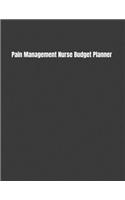 Pain Management Nurse Budget Planner: Expense Finance Budget By A Year Monthly Weekly & Daily Bill Budgeting Planner And Organizer Tracker Workbook Journal