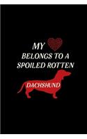 My heart belongs to a spoiled rotten Dachshund: Blank Lined Journal Notebook, 6" x 9", Dachshund journal, Dachshund notebook, Ruled, Writing Book, Notebook for Dachshund lovers, Dachshund day gift