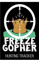 Freeze Gopher Hunting Tracker: Hunter Funny Burrowing Rodents Hunt Journal