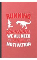Running Sometimes We All Need a Little Motivation
