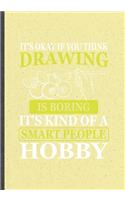 It's Okay If You Think Drawing Is Boring. It's Kind of a Smart People Hobby