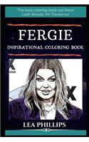 Fergie Inspirational Coloring Book: An American Singer, Songwriter, Rapper, and Actress.(0 Fergie Inspirational Coloring Books)