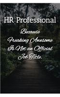 HR Professional Because Freaking Awesome is not an Official Job Title Notebook