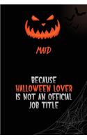 Maid Because Halloween Lover Is Not An Official Job Title: 6x9 120 Pages Halloween Special Pumpkin Jack O'Lantern Blank Lined Paper Notebook Journal