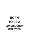 Born To Be A Construction Inspector