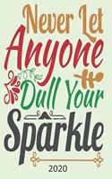 Never Let Anyone Dull Your Sparkle - 2020: Diary Planner Agenda Organiser- Week Per View. Gift for Teenager, Youth, Young Person