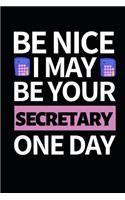 Be Nice I May Be Your Secretary One Day